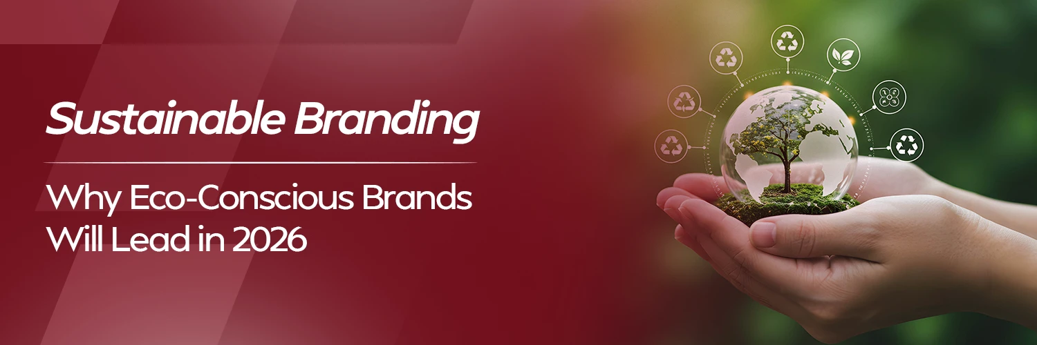 Sustainable Branding: Why Eco-Conscious Brands Will Lead in 2026